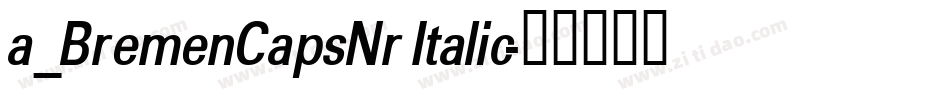 a_BremenCapsNr Italic字体转换
